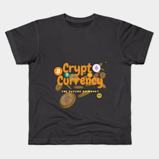 cryptoCurrency is future of money Kids T-Shirt